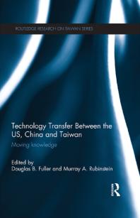Technology Transfer Between The Us China And Taiwan Moving Knowledge 1st Edition Douglas B Fuller Murray A Rubinstein
