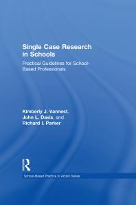 Single Case Research In Schools Practical Guidelines For Schoolbased Professionals Kimberly J Vannest John L Davis Richard I Parker