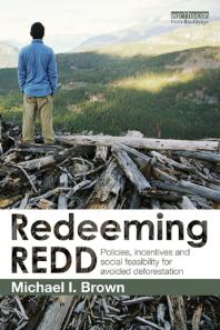 Redeeming Redd Policies Incentives And Social Feasibility For Avoided Deforestation Michael I Brown