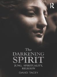 The Darkening Spirit Jung Spirituality Religion David Tacey