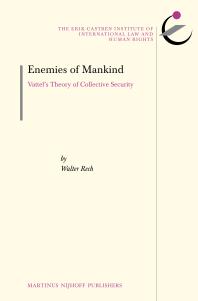 Enemies Of Mankind Vattels Theory Of Collective Security 1st Edition Walter Rech
