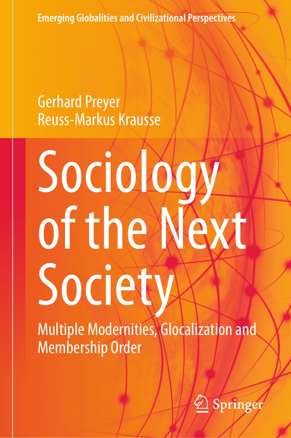 Sociology Of The Next Society Multiple Modernities Glocalization And Membership Order Gerhard Preyer