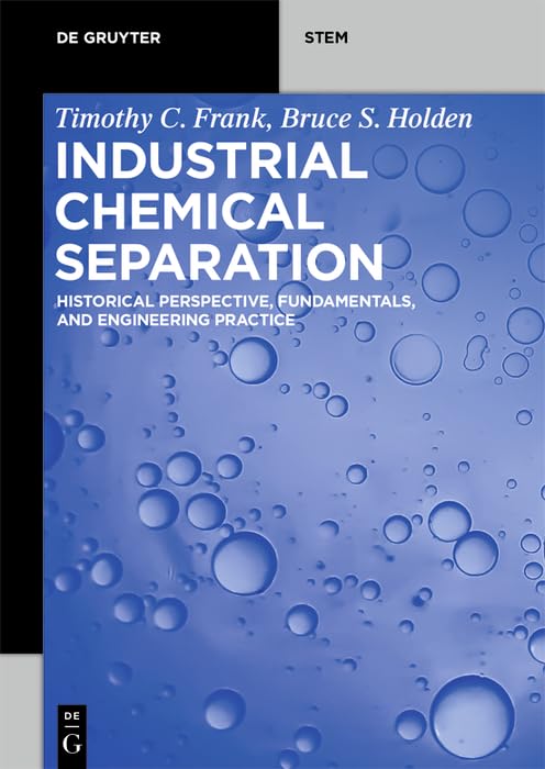 Industrial Chemical Separation Historical Perspective Fundamentals And Engineering Practice Timothy C Frank