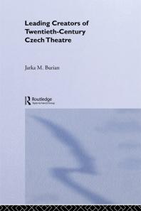 Leading Creators Of Twentiethcentury Czech Theatre Jarka M Burian