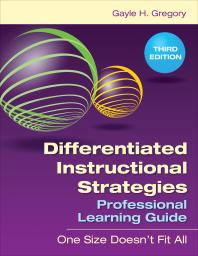 Differentiated Instructional Strategies Professional Learning Guide One Size Doesnt Fit All 3rd Edition Gayle H Gregory