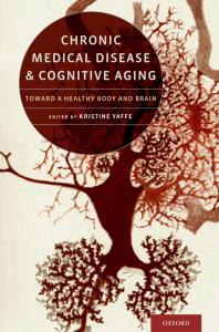 Chronic Medical Disease And Cognitive Aging Toward A Healthy Body And Brain Kristine Yaffe