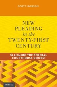 New Pleading In The Twentyfirst Century Slamming The Federal Courthouse Doors Scott Dodson