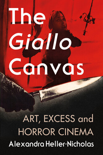 The Giallo Canvas Art Excess And Horror Cinema Alexandra Hellernicholas
