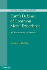 Kants Defense Of Common Moral Experience A Phenomenological Account Jeanine Grenberg