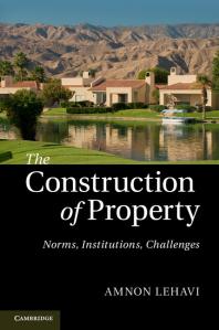The Construction Of Property Norms Institutions Challenges Amnon Lehavi