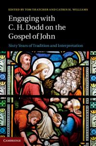 Engaging With C H Dodd On The Gospel Of John Sixty Years Of Tradition And Interpretation Tom Thatcher Catrin Williams