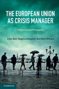 The European Union As Crisis Manager Patterns And Prospects Arjen Boin Magnus Ekengren Mark Rhinard