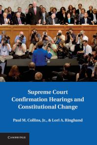 Supreme Court Confirmation Hearings And Constitutional Change Paul M Collins Lori A Ringhand