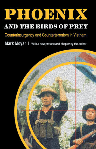 Phoenix And The Birds Of Prey Counterinsurgency And Counterterrorism In Vietnam Mark Moyar