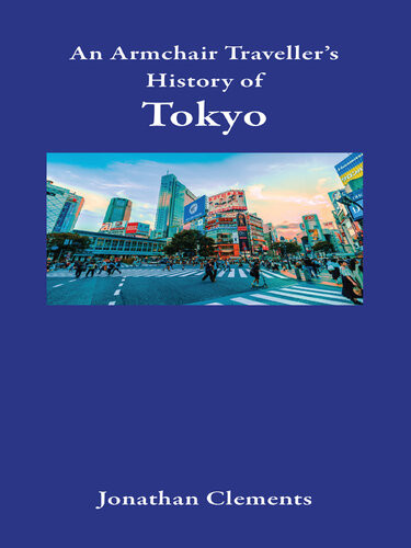 An Armchair Travellers History Of Tokyo Jonathan Clements