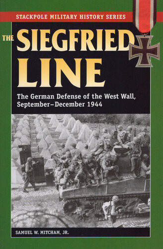 The Siegfried Line Samuel W Mitcham Jr