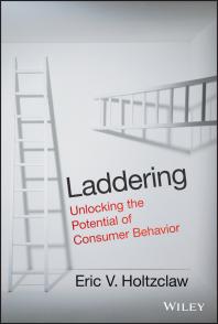Laddering Unlocking The Potential Of Consumer Behavior 1st Edition Eric V Holtzclaw