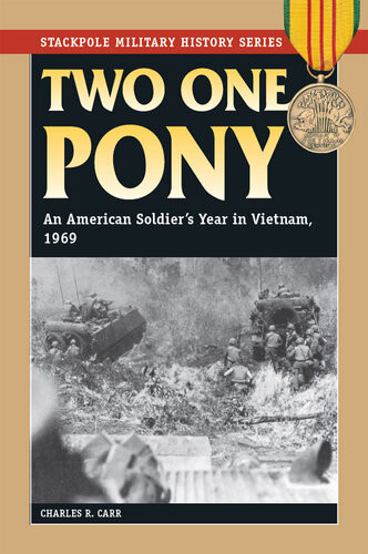 Two One Pony An American Soldiers Year In Vietnam 1969 Charles R Carr