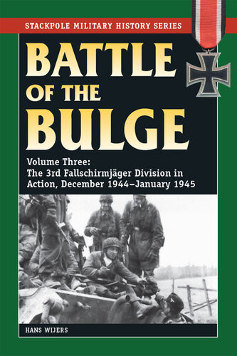 Battle Of The Bulge The 3rd Fallschirmjager Division In Action December 1944january 1945 Hans Wijers
