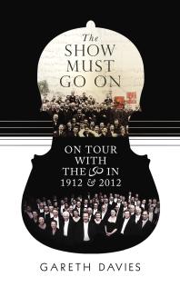 The Show Must Go On On Tour With The Lso In 1912 2012 Gareth Davies