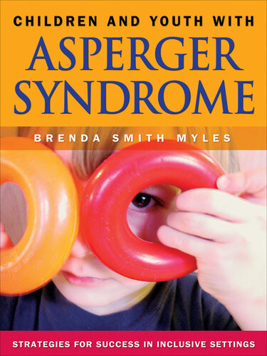 Children And Youth With Asperger Syndrome Strategies For Success In Inclusive Settings Brenda Smith Myles
