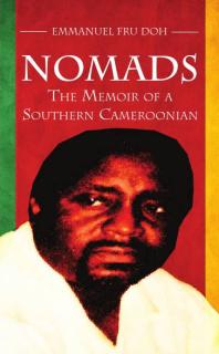 Nomads The Memoir Of A Southern Cameroonian 1st Edition Fru Doh