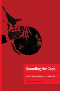 Sounding The Cape Music Identity And Politics In South Africa Music Identity And Politics In South Africa 1st Edition Denisconstant Martin