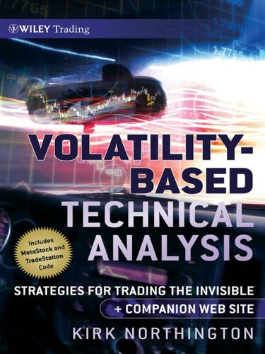 Volatilitybased Technical Analysis Strategies For Trading The Invisible Kirk Northington