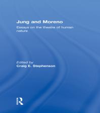 Jung And Moreno Essays On The Theatre Of Human Nature Craig E Stephenson