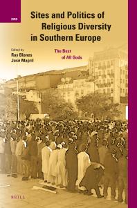Sites And Politics Of Religious Diversity In Southern Europe The Best Of All Gods 1st Edition Ruy Blanes Jos Mapril