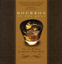 Bourbon At Its Best The Lore And Allure Of Americas Finest Spirits Ron Givens