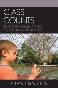 Class Counts Education Inequality And The Shrinking Middle Class Allan Ornstein