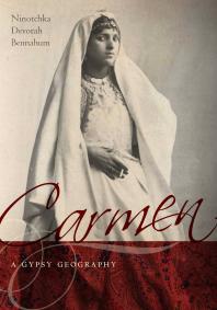 Carmen A Gypsy Geography 1st Edition Ninotchka Bennahum
