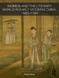 Women And The Literary World In Early Modern China 15801700 1st Edition Daria Berg