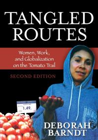 Tangled Routes Women Work And Globalization On The Tomato Trail 2nd Edition Deborah Barndt