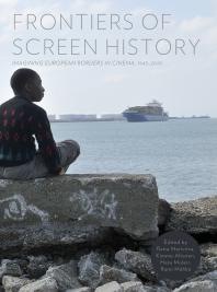 Frontiers Of Screen History Imagining European Borders In Cinema 19452010 1st Edition Raita Merivirta Heta Mulari Kimmo Ahonen Rami Mhk Bruce Johnson Kari Kallioniemi