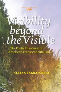 Visibility Beyond The Visible The Poetic Discourse Of American Transcendentalism 1st Edition Albena Bakratcheva