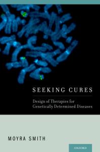 Seeking Cures Design Of Therapies For Genetically Determined Diseases Moyra Smith