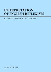 Interpretation Of English Reflexives By Child And Adult L2 Learners 1st Edition Amer Al Kafri