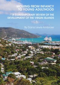 Moving From Infancy To Young Adulthood A Contemporary Review Of The Development Of The Virgin Islands 1st Edition Dana Lewisambrose