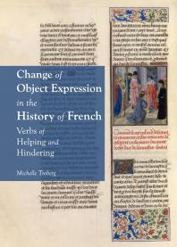Change Of Object Expression In The History Of French Verbs Of Helping And Hindering 1st Edition Michelle Troberg
