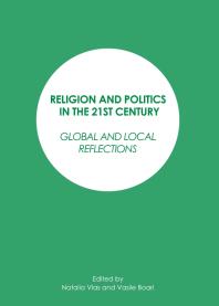 Religion And Politics In The 21st Century Global And Local Reflections 1st Edition Natalia Vlas Vasile Boari