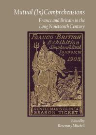 Mutual Incomprehensions France And Britain In The Long Nineteenth Century 1st Edition Rosemary Mitchell
