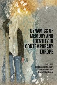 Dynamics Of Memory And Identity In Contemporary Europe 1st Edition Eric Langenbacher Bill Niven Ruth Wittlinger