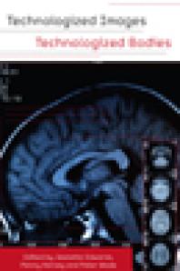 Technologized Images Technologized Bodies 1st Edition Jeanette Edwards Penelope Harvey Peter Wade