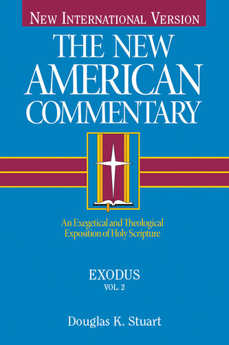 Exodus An Exegetical And Theological Exposition Of Holy Scripture Douglas K Stuart