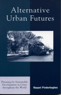 Alternative Urban Futures Planning For Sustainable Development In Cities Throughout The World Raquel Pinderhughes