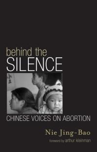 Behind The Silence Chinese Voices On Abortion Jingbao Nie Arthur Kleinman