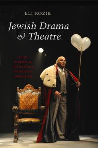 Jewish Drama And Theatre From Rabbinical Intolerance To Secular Liberalism 1st Edition Eli Rozik