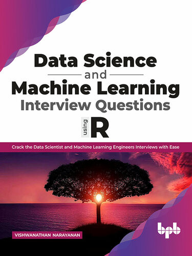Data Science And Machine Learning Interview Questions Using R Crack The Data Scientist And Machine Learning Engineers Interviews With Ease Vishwanathan Narayanan